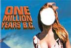 One Million Years B.C. - Raquel Welch